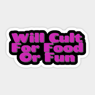 Will Cult For Food Or Fun Sticker